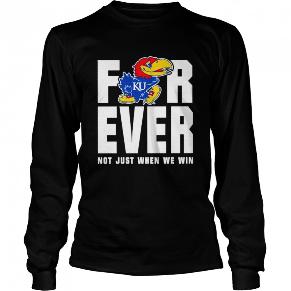 Kansas Jayhawks Men’S Basketball Forever Not Just When We Win Shirt, Kansas Basketball Shirts Gifts - Image 2