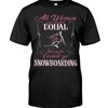 Snowboarding Shirt - All Women Are Created Equal But Only The Colest Go Snowboarding , Snowboarding Graphic Tees