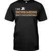 Snowboarding Shirt - I Go Snowboarding What'S Your Superpower?, Vintage Snowboarding Gifts For Fans
