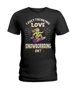 Snowboarding Shirt - I Just Freaking Love Snowboarding Ok?, Unisex T-Shirt Sweater Hoodie