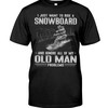 Snowboarding Shirt - I Just Want To Ride A Snowboard And Ignore All Of My Old Man Problems, Sport Shirt, Vintage Shirts