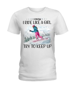 Snowboarding Shirt - I Know I Ride Like A Girl Try To Keep Up, Sport Shirt, Vintage Shirts