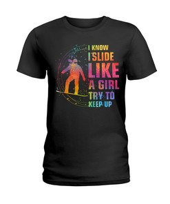 Snowboarding Shirt - I Know I Slide Like A Girl Try Tokeep Up, Shirt For Women Men