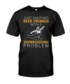 Snowboarding Shirt - Just Another Beer Drinker With A Snowboarding Problem, Vintage Snowboarding Gifts For Fans