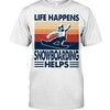 Snowboarding Shirt - Life Happens Snowboarding Helps, Sport Shirt, Vintage Shirts