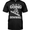 Snowboarding Shirt - My Life Is Going Downhill, Sport Shirt, Vintage Shirts, Winter Sports T-Shirts