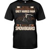 Snowboarding Shirt - Never Underestimate A Grey Haired Man With A Snowboard, Shirt For Women Men