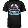 Snowboarding Shirt - Snowboarding Is The Best Solution To Any Problem Hoodie Sweatshirt Long Sleeve, Vintage Shirts