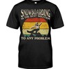 Snowboarding Shirt - Snowboarding Is The Best Solution To Any Problem Hoodie Sweatshirt Shirt Gifts For Love Snowboarder