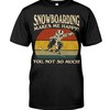 Snowboarding Shirt - Snowboarding Makes Me Happy You, Not So Much!, Unisex T-Shirt Sweater Hoodie