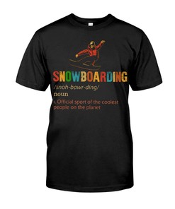 Snowboarding Shirt - Snowboarding Noun 1.Official Sport Of The Coolest People On The Planet, Shirt For Women Men