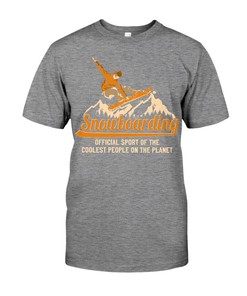 Snowboarding Shirt - Snowboarding Official Sport Of The Coolest People On The Planet Gifts For Snowboarders Shirts