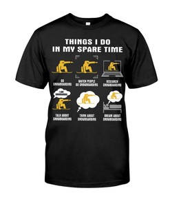 Snowboarding Shirt - Things I Do In My Spare Time , Shirt For Women Men