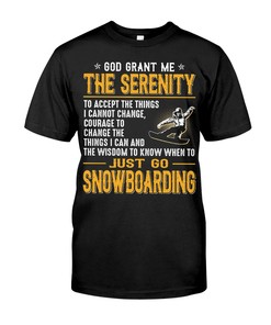 Snowboarding shirt - god grant me the serenity just go snowboarding, Sport Shirt, vintage shirts, Snowboarding slogans