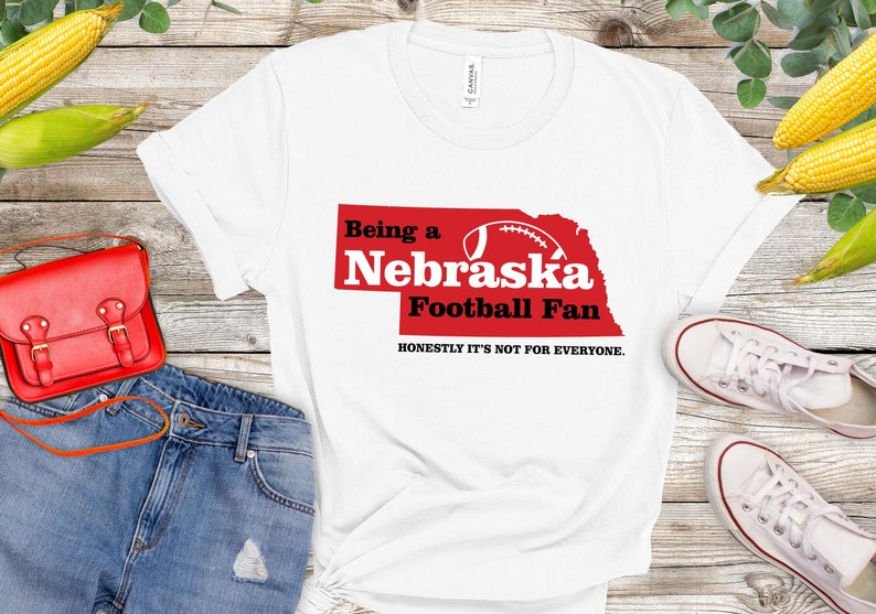 Being A Nebraska Huskers Football Fan, Honestly It'S Not For Everyone Shirt, State Motto, Tailgate Tshirt