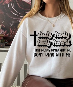 Christian Hoodie Half Holy Half Hood, Pray With Me Tee, Funny Christian Shirt