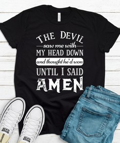 Devil Saw Me Head Down T-Shirt - Christian Prayer Shirt