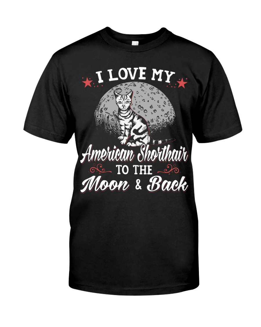 I Love My American Shorthair To The Moon And Back T-Shirt