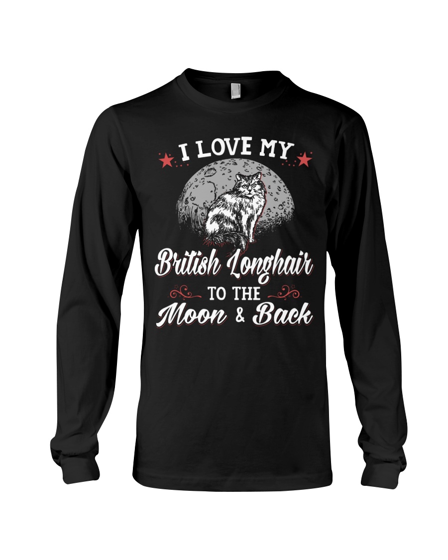 I Love My British Longhair To The Moon And Back T-Shirt - Image 3