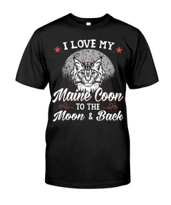 I Love My Maine Coon To The Moon And Back T-Shirt