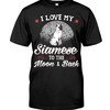 I Love My Siamese To The Moon And Back T-Shirt