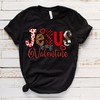 Jesus Is My Valentine Tee - Happy Valentine's Day Christian Shirt