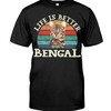 Life Is Better With A Bengal Vintage Style T-Shirt, Cute Hoodie And Chic Sweatshirt