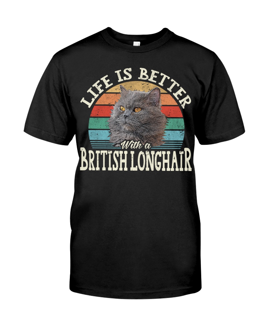 Life Is Better With A British Longhair Classy T-Shirt, Stylish Hoodie And Chic Sweatshirt
