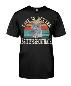 Life Is Better With A British Shorthair Unique T-Shirt, Chic Hoodie And Warm Crewneck