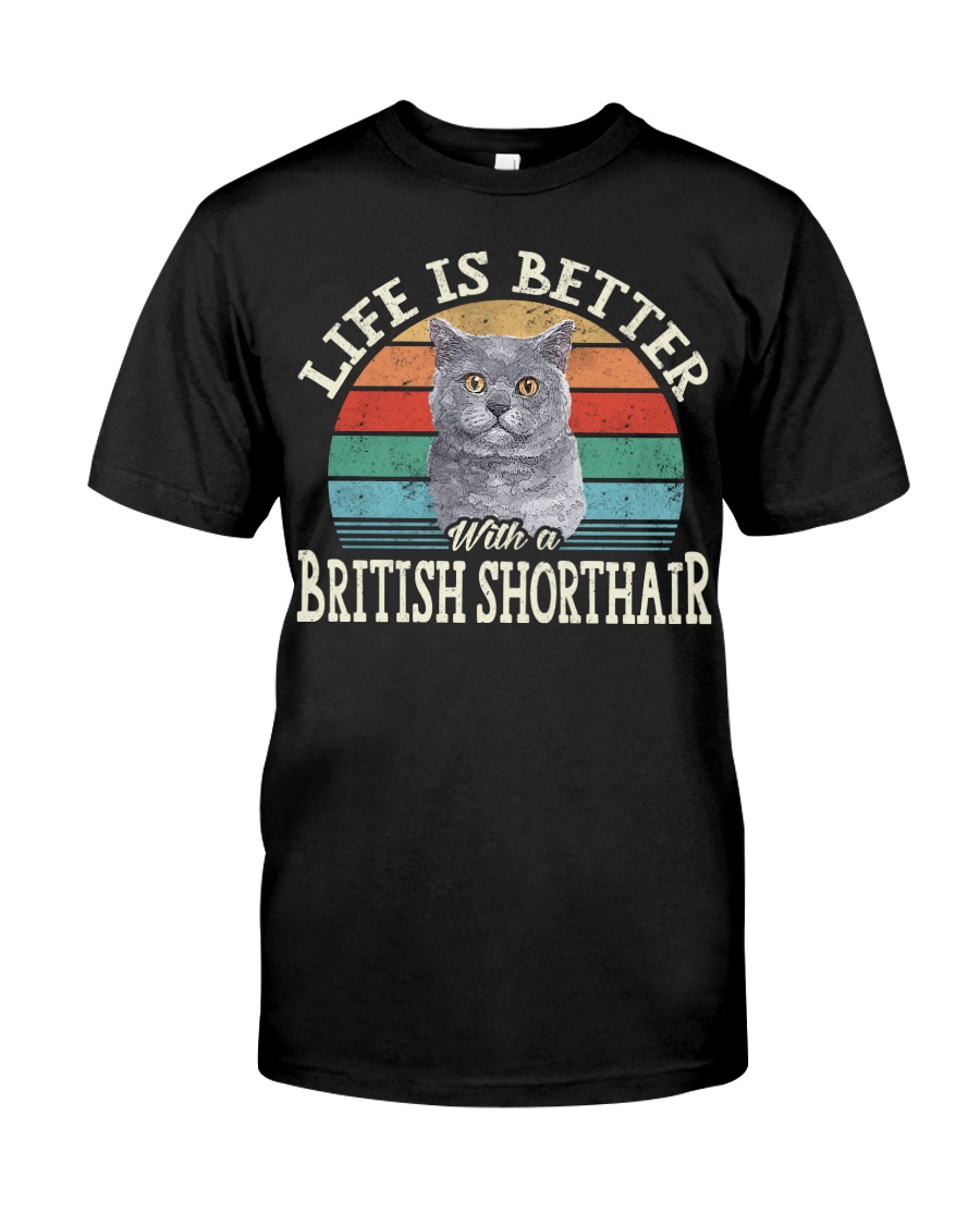 Life Is Better With A British Shorthair Unique T-Shirt, Chic Hoodie And Warm Crewneck