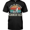 Life Is Better With A Cornish Rex Cute T-Shirt, Comfy Hoodie And Warm Sweatshirt