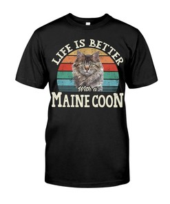 Life Is Better With A Maine Coon Classy T-Shirt, Comfy Hoodie And Elegant Crewneck