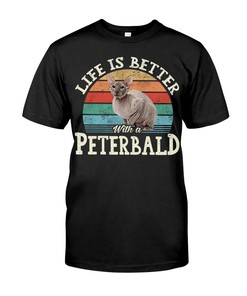 Life Is Better With A Peterbald Cute T-Shirt, Classic Hoodie And Warm Sweatshirt