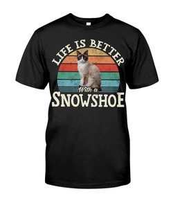 Life Is Better With A Snowshoe Cute T-Shirt, Stylish Hoodie And Elegant Crewneck