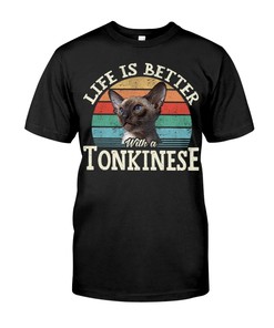 Life Is Better With A Tonkinese Comfy T-Shirt, Warm Hoodie And Chic Sweatshirt