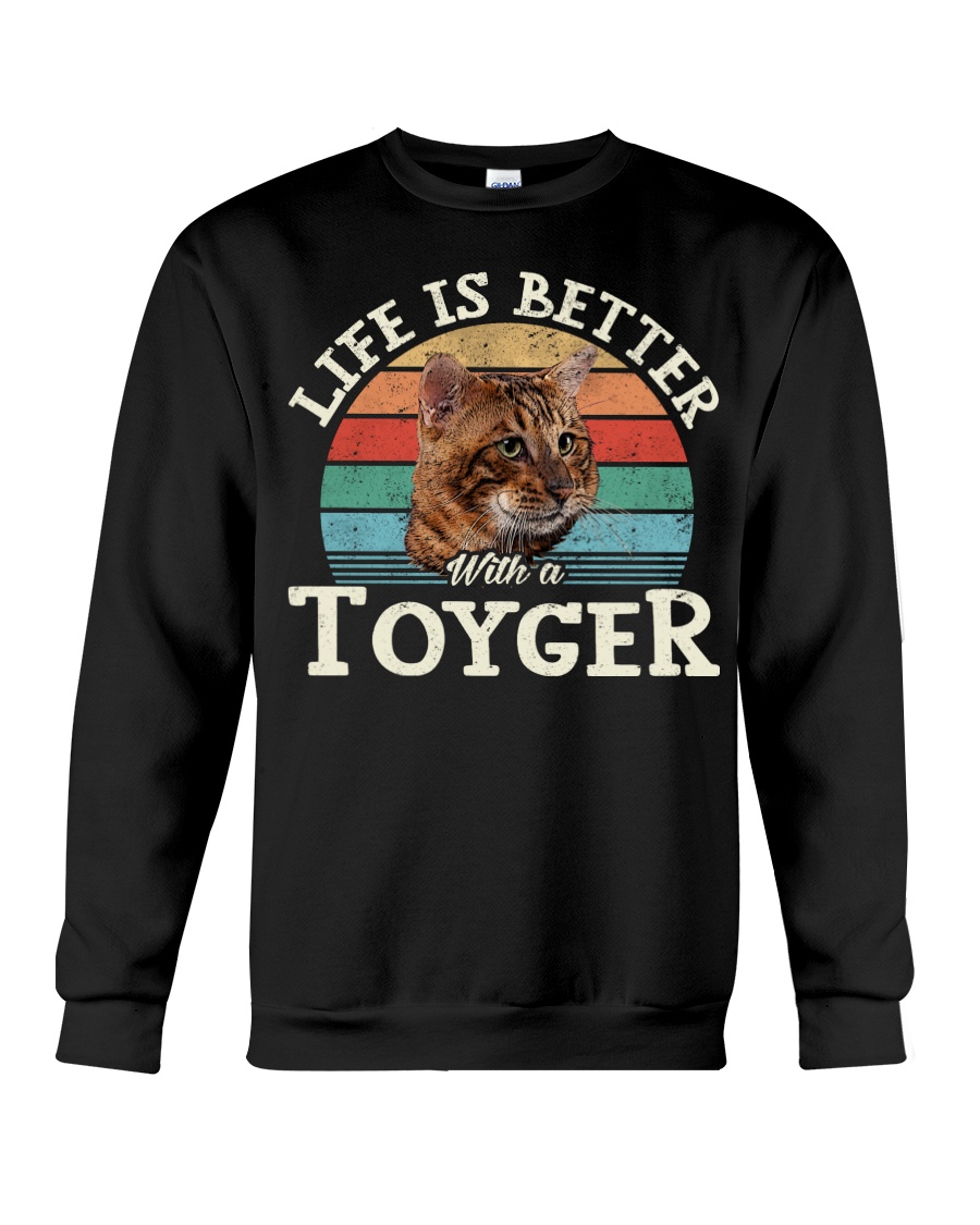 Life Is Better With A Toyger Classy T-Shirt, Comfy Hoodie And Warm Crewneck - Image 4