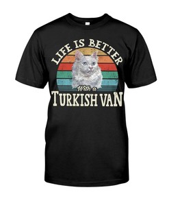 Life Is Better With A Turkish Van Unique T-Shirt, Cozy Hoodie And Warm Crewneck