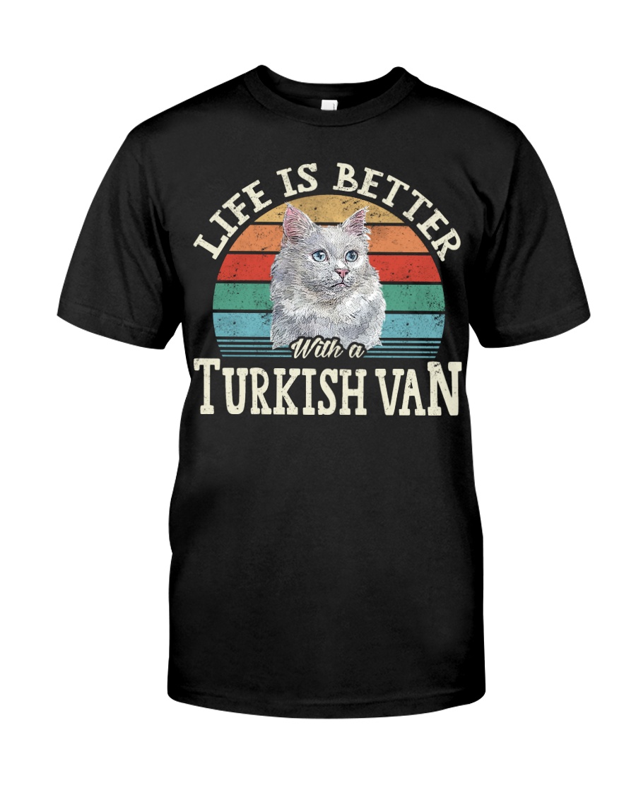 Life Is Better With A Turkish Van Unique T-Shirt, Cozy Hoodie And Warm Crewneck