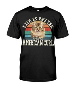 Life Is Better With An American Curl Chic T-Shirt, Cute Hoodie And Cool Crewneck