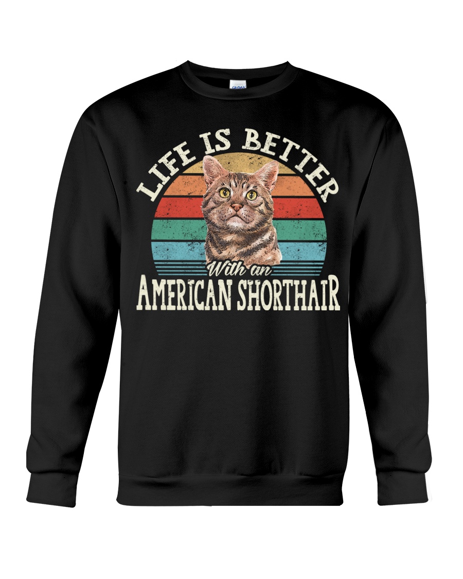 Life Is Better With An American Shorthair Classy T-Shirt, Cozy Hoodie And Warm Sweatshirt - Image 4