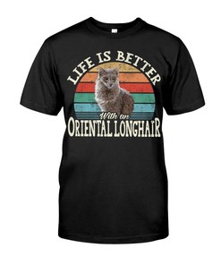 Life Is Better With An Oriental Longhair Premium T-Shirt, Cute Hoodie And Elegant Sweatshirt