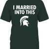 Michigan State Spartans Shirt Married Into This Perfect For Spartan Fans
