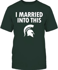 Michigan State Spartans Shirt Married Into This Perfect For Spartan Fans