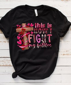 This is how I fight my battles Valentine's Day Christian T-Shirt