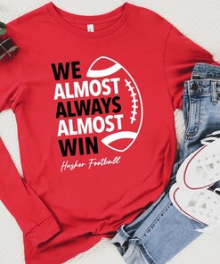 We Almost Always Almost Win Huskers Football Long Sleeve Shirt, Nebraskatailgate Shirt