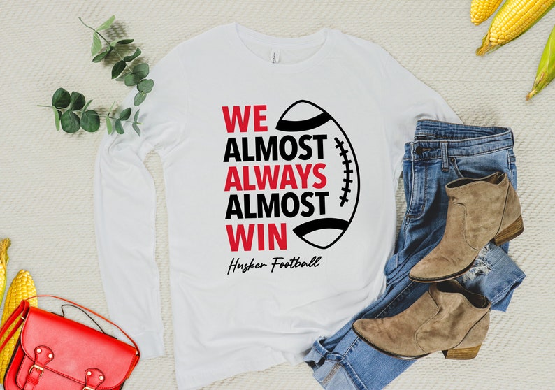 We Almost Always Almost Win Huskers Football Long Sleeve Shirt, Nebraskatailgate Shirt - Image 3