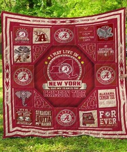 Alabama Crimson Tide I May Live in New York NCAA Quilt Blanket - Keep Warm with Some 'Bama Spirit