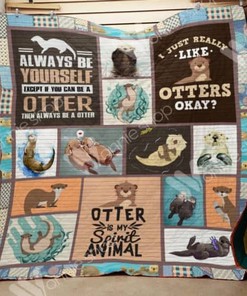 Always Be Yourself Except An Otter Quilt Blanket for Animal Admirers