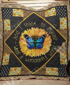 And I Think to Myself What a Wonderful World Butterfly Sunflower Lo Quilt Blanket - Inspiring Gift for Everyone