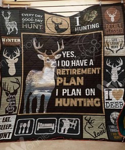 Deer Hunting I Do Have A Retirement Plan Hunting Lo Quilt Blanket for Retirement Gift